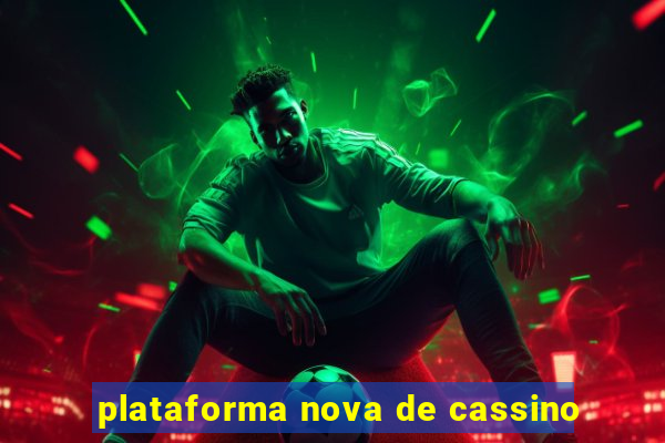 plataforma nova de cassino